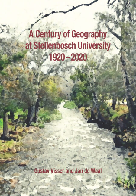 A Century of Geography at Stellenbosch University 1920-2020
