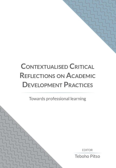 Contextualised Critical Reflections on Academic Development Practices
