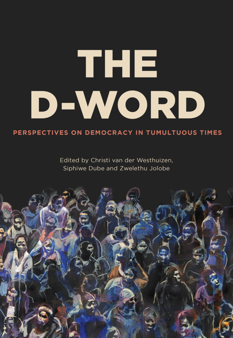 The D-Word: Perspectives on Democracy in Tumultuous Times