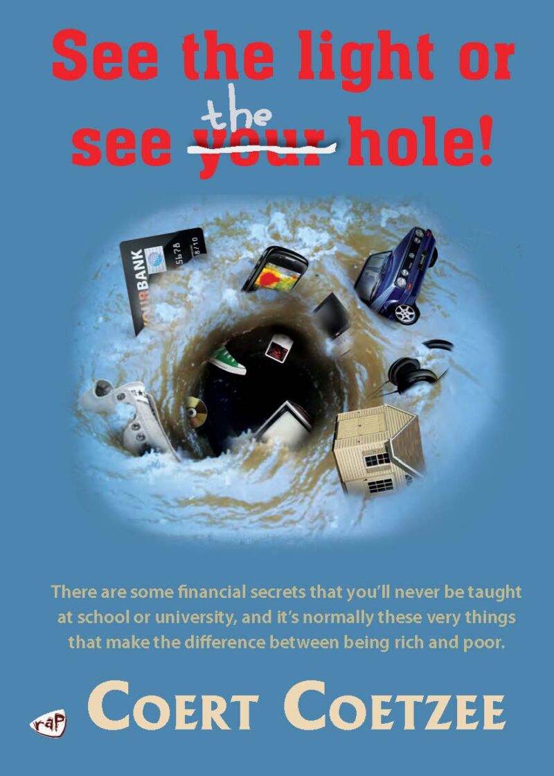 Sien die Lig of sien die gat / See the Light or see the hole