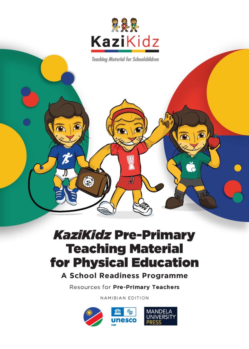KaziKidz Pre-Primary Teaching Material for Physical Education Ð A School Readiness Programme